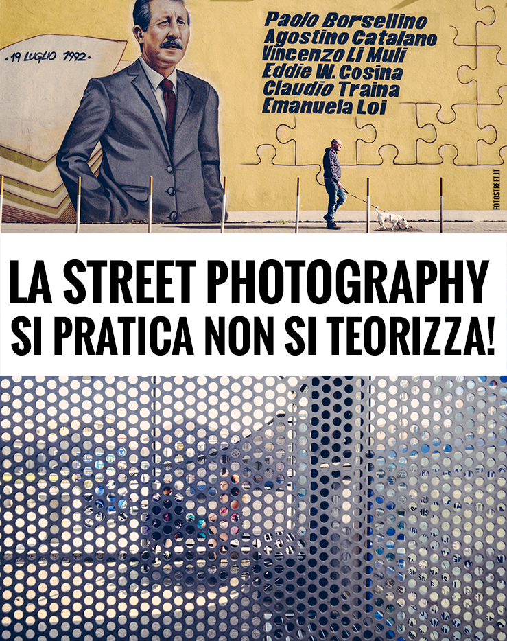 La street photography si pratica non si teorizza!