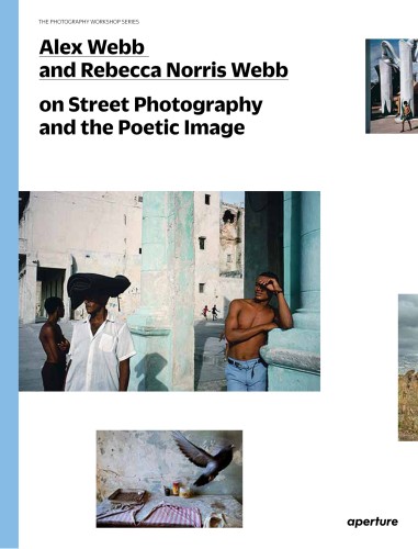 81YIjAyBjqL 381x500 - Alex Webb and Rebecca Norris Webb on Street Photography and the Poetic Image [Recensione] - fotostreet.it