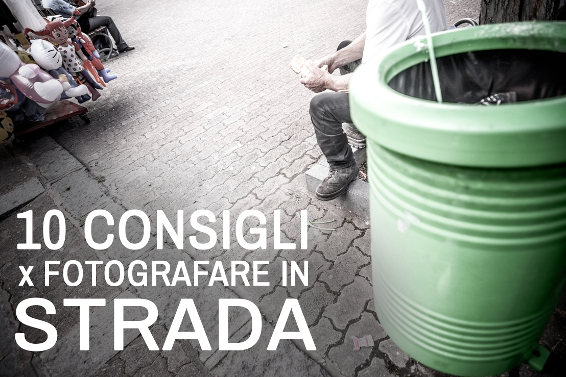 10 Consigli utili per la Street Photography