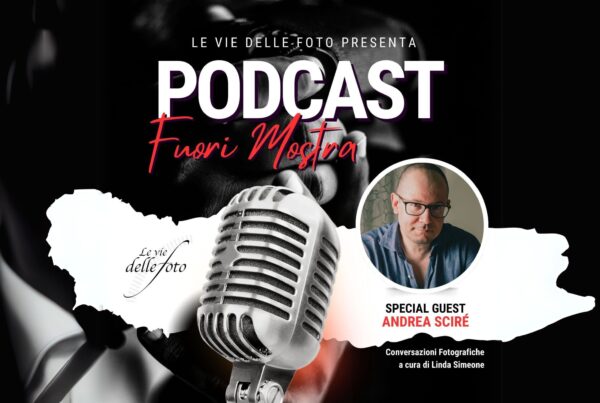 Andrea Scirè - Le Vie Delle Foto - Podcast